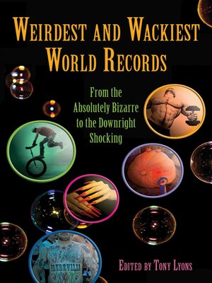 cover image of Weirdest and Wackiest World Records: From the Absolutely Bizarre to the Downright Shocking